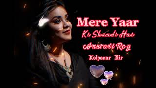 Mere Yaar Ki Shaadi Hai.. Singer Anurati Roy... kolponar Nir please subscribe Now