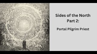 Sides of the North Part 2:  Portal, Pilgrim, Priest