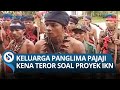 [FULL] KEMARAHAN PANGLIMA PAJAJI Keluarganya Kena Teror Proyek IKN: Kalau Anda Hebat, Hadapi Saya!