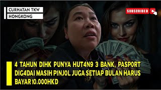 4 TAHUN DIHK PUNYA HUT4N9 3BANK, PASP0RT DIG4DAI MASIH P1NJ0L JUGA SETIAP BULAN BAYAR 10.000HKD