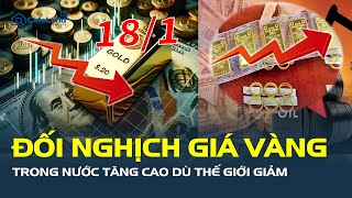 Giá vàng hôm nay 18/1: Đối nghịch giá vàng,trong nước TĂNG CAO dù thế giới giảm | CafeLand