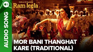 Mor Bani Thanghat Kare - Full Audio Song | Deepika Padukone & Ranveer Singh