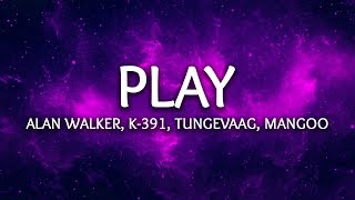 Alan Walker, K-391, Tungevaag, Mangoo ‒ PLAY (Lyrics)
