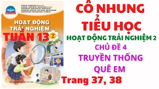 Hoạt động trải nghiệm lớp 2 |Tuần 13|Chủ đề 4: Truyền thống quê em |Trang 37, 38|Chân trời sáng tạo|