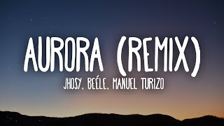 Download Jhosy, Beéle, Manuel Turizo - Aurora Remix (Letra/Lyrics) mp3
