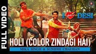 Holi (Color Zindagi Hai) Full Video - I Love Desi | Mika Singh & Sunidhi Chauhan