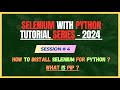 4. How to install Selenium With Python | What is PIP ?