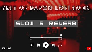Best Of Papon Lofi Songs  || Lofi Songs Bollywood || Lofi Songs Hindi