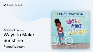 Ways to Make Sunshine by Renée Watson · Audiobook preview