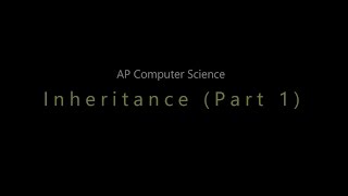 APCS: Unit 7: Inheritance - Java (Part 1)