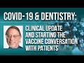 COVID-19 & Dentistry: Clinical Update + Starting the Vaccine Conversation with Patients