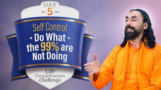 Self Control & Will Power - Do What the 99% Are Not Doing | Day 5 Life Transformation Challenge