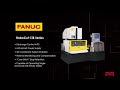 FANUC RoboCut CiB Series Wire EDM Product Overview