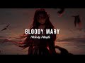 Bloody Mary  - {Slowed + Reverbed 8D} - Melody Mingle