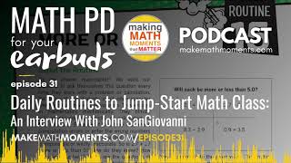 Ep31: Daily Routines to Jump-Start Math Class: An Interview with John SanGiovanni