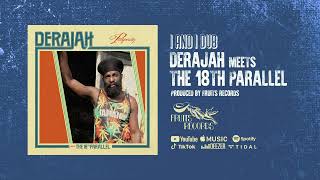 Derajah meets The 18th Parallel - I And I Dub [Official Audio]