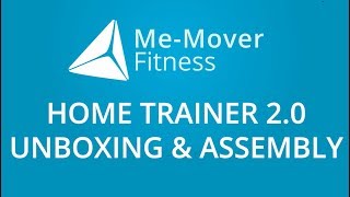 Me-Mover Home trainer: UNBOXING \u0026 ASSEMBLY