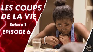 Les Coups de La Vie - Saison 1 - Episode 6 - Série africaine en français - Complet