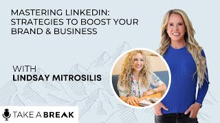 Mastering LinkedIn: Strategies to Boost Your Brand \u0026 Business with Lindsay Mitrosilis |Jenn Drummond