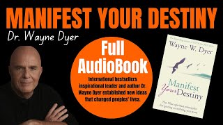 "MANIFEST YOUR DESTINY". Dr.Wayne Dyer Full Audiobook.