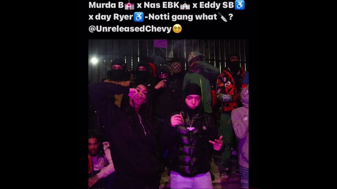 Murda B X Nas Ebk-notti Gang What(read Desc)#nasebk #nydrill #liltjay # ...