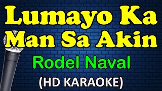 LUMAYO KA MAN SA AKIN - Rodel Naval (HD Karaoke)