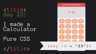 Day #023: How to design a simple Calculator using just CSS | #100DaysOfCode