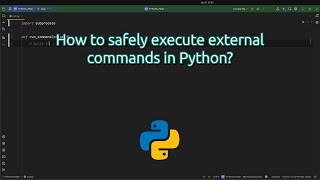 How to safely execute external commands in Python? The #hidden Dangers of Running External Commands