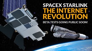 SpaceX Starlink - The Internet Revolution - Beta tests going public soon!