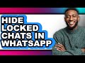 How To Hide Locked Chats In WhatsApp (Full Guide)