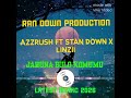 Azzrush ft Stan down x Linzii jahuna bulo komumu Ran down production latest music 2026