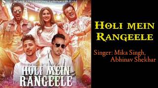 Holi Mein Rangeele Song (Lyrics) | By-Mika Singh, Abhinav Shekhar | Feat. - Mouni roy