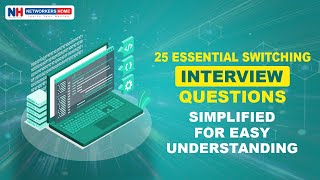 25 Essential Switching Interview Questions – Simplified for Easy Understanding #RoutingAndSwitching
