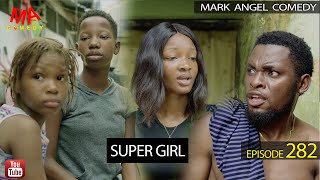 Super Girl (Mark Angel Comedy) (Episode 282)