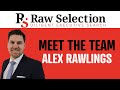 Raw Selection | Introduction to Alex Rawlings