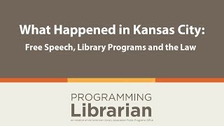 What Happened in Kansas City  Free Speech, Library Programs and the Law