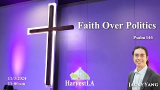 HarvestLA 2024 1103  [ Faith Over Politics ]  Jacky Yang