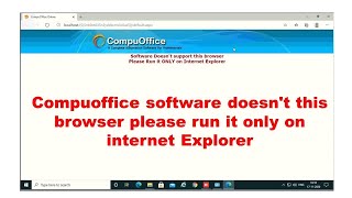 Compuoffice software doesn't this browser please run it only on internet Explorer