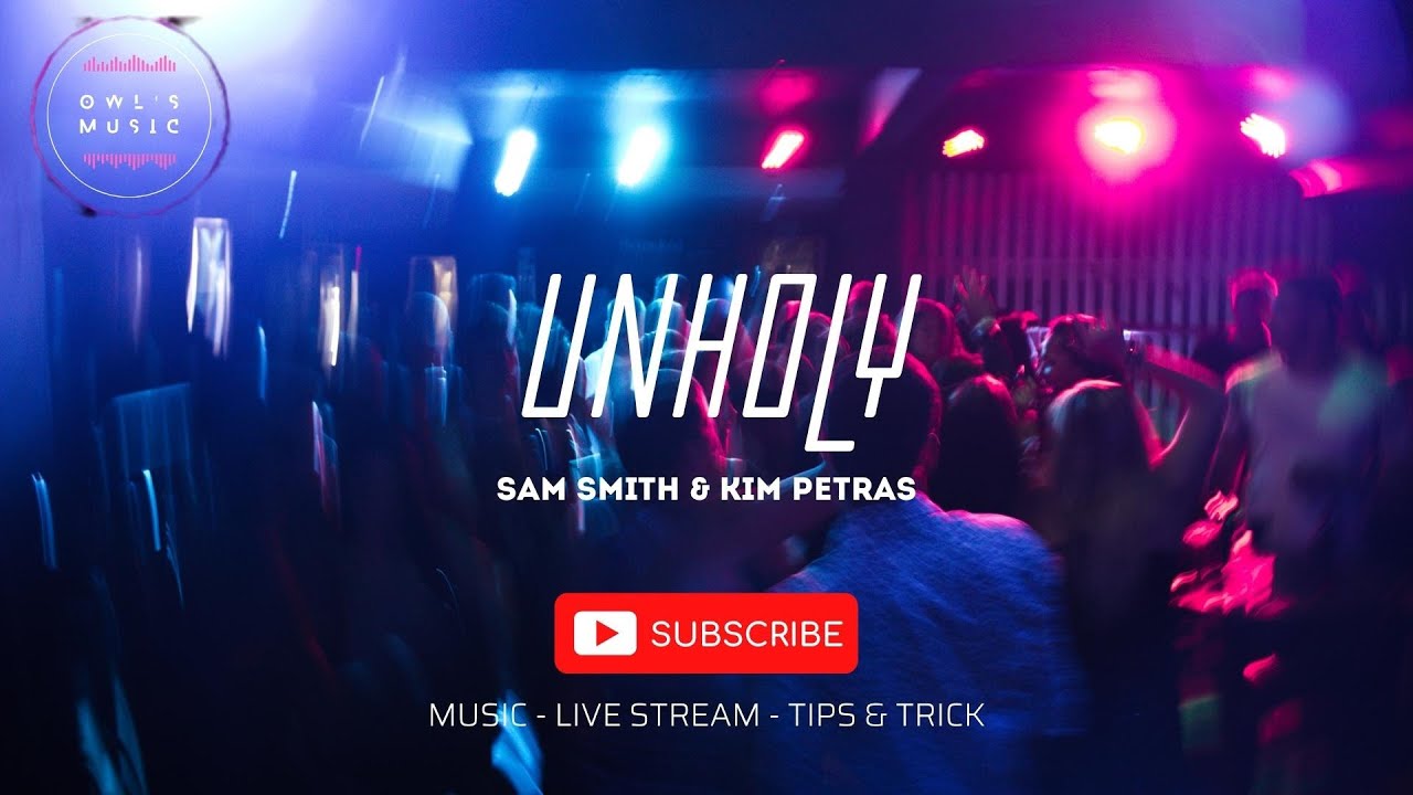 UNHOLY I Sam Smith (Feat. Kim-Petras) I Top Hit Song_5 - YouTube