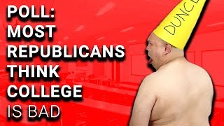 We're F*\u0026ked: Most Republicans Now Think College is Bad