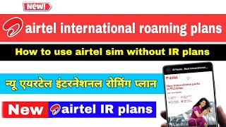 Airtel international roaming plans 2023 | How to use airtel sim in IR without IR plans