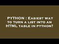 PYTHON : Easiest way to turn a list into an HTML table in python?