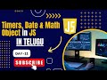 Day-11 Timers, Date & Math Objects in JavaScript: Complete Guide || JavaScript Series