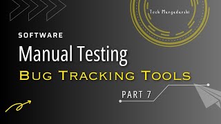 Software Manual Testing | Bug Tracking Tools | Part 7 | JIRA & Bugzilla Tutorial | Tech Margadarshi