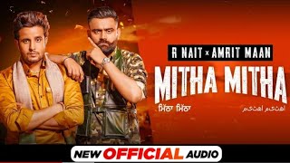 R Nait x Amrit Maan | Mitha Mitha (New Official Audio) | Desi Crew | Latest Punjabi Songs 2021