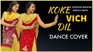 Koke Vich Dil - Dance Cover | Gurnam bhullar, Sargun Mehta | The Nachania | Nigah Marda Ayi Ve