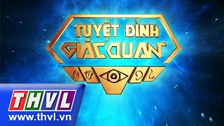 THVL | Tuyệt đỉnh giác quan - Tập 1 - Lâm Vinh Hải, Tam Triều Dâng, Ngọc Trai, Kim Nhã, Quang Bảo...