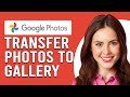 How To Transfer Google Photos To Gallery (How To Move Google Photos To Gallery)