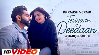 Teriyaan Deedaan (HD Video) | Parmish Verma | Prabh Gill | Desi Crew | Latest Punjabi Songs 2023
