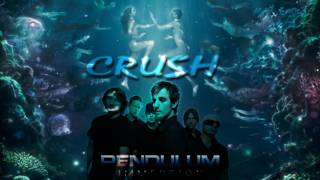 Pendulum - Crush (Immersion) HQ